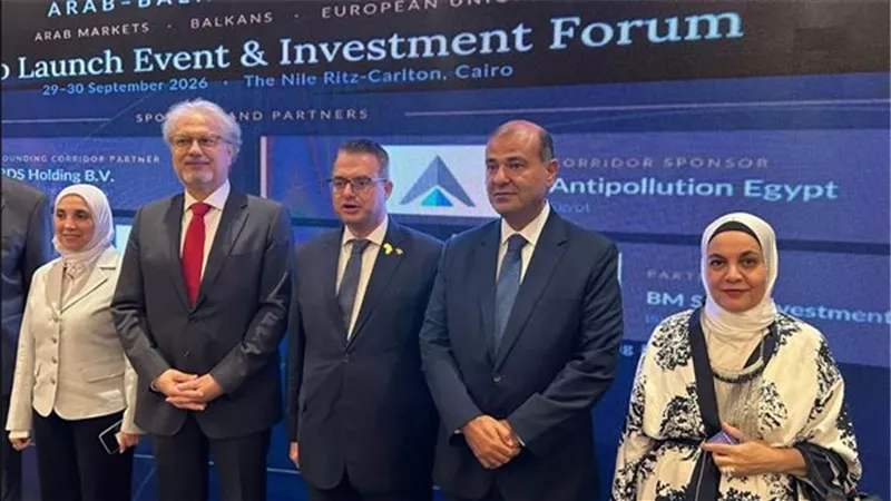 من القاهرة إلى أوروبا.. «ممر العرب والبلقان» يفتح مسارات جديدة للتجارة والاستثمار